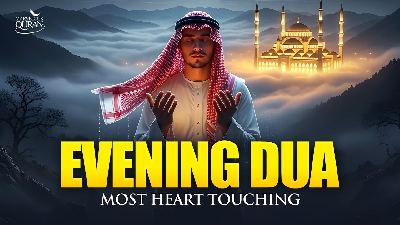 Beautiful Evening Dua (أذكار المساء) For Rizq, Job, Business, Protection & Solve All Your Problem
