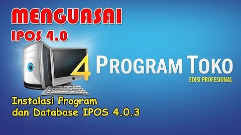 CARA MUDAH INSTALLASI PROGRAM TOKO IPOS 4 dan databasenya