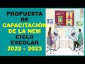 Soy Docente: PROPUESTA DE CAPACITACIÓN DE LA NEM CICLO ESCOLAR 2022 – 2023