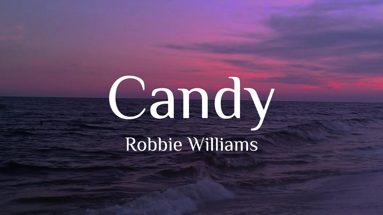 Robbie Williams - Candy (Lyrics) Robbie Williams - Candy (Lyrics)