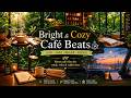 ☕ Welcome to Bright &amp; Cozy Café Beats 🌿