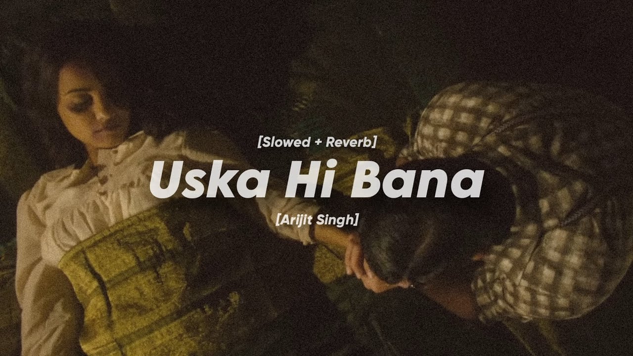 Uska Hi Bana  SlowedReverb  Arijit Singh   Saptak Edits 