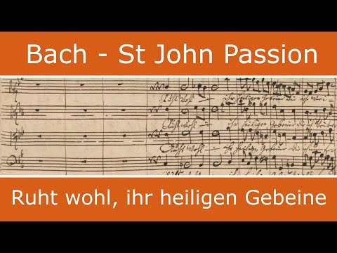 Bach - St John Passion - Ruht wohl ihr heiligen Gebeine