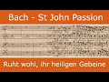 Bach  st john passion  ruht wohl ihr heiligen gebeine chorus