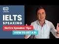 IELTS Speaking Tips: A Native Speaker Tells You How to Get a 9!