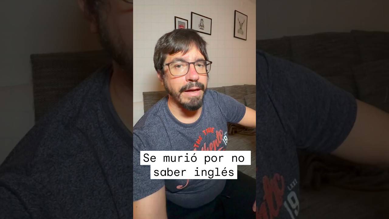 Se murió por no saber inglés