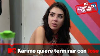 Karime le pide a Fer que la ayude a terminar con Jose | MTV Acapulco Shore T9