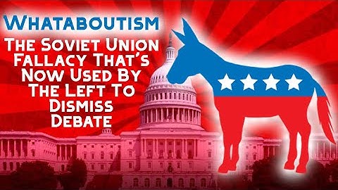 Whataboutism : The Soviet Union Fallacy That