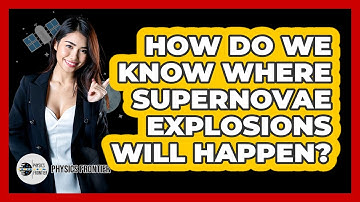 How Do We Know Where Supernovae Explosions Will Happen? - Physics Frontier