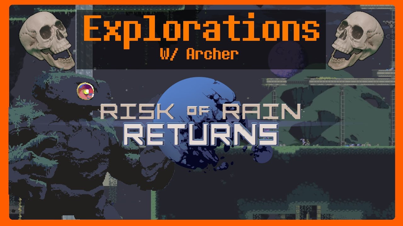 Explorations With Archer - Risk of Rain Returns - YouTube