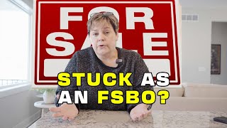 Stuck as a FSBO? Here’s Why Your Home Isn’t Selling!