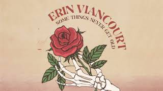 Erin Viancourt "Some Things Never Get Old" (Official Audio)