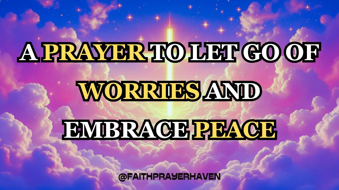 morning-prayer-a-prayer-to-let-go-of-worries-and-embrace-peace