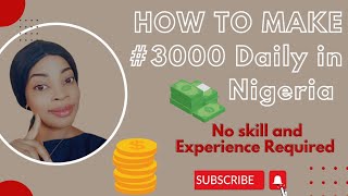 How To Make #3000 Daily In Nigeria With Your Smartphone!! No Skill and Experience Required. screenshot 1