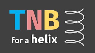 Finding T, N, and B Vectors for a Helix | Helical Curve Computation Explained