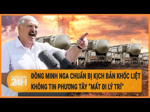 Diễn biến Nga-Ukraine: Đồng minh Nga chuẩn bị kịch bản khốc liệt nhất với Phương Tây?