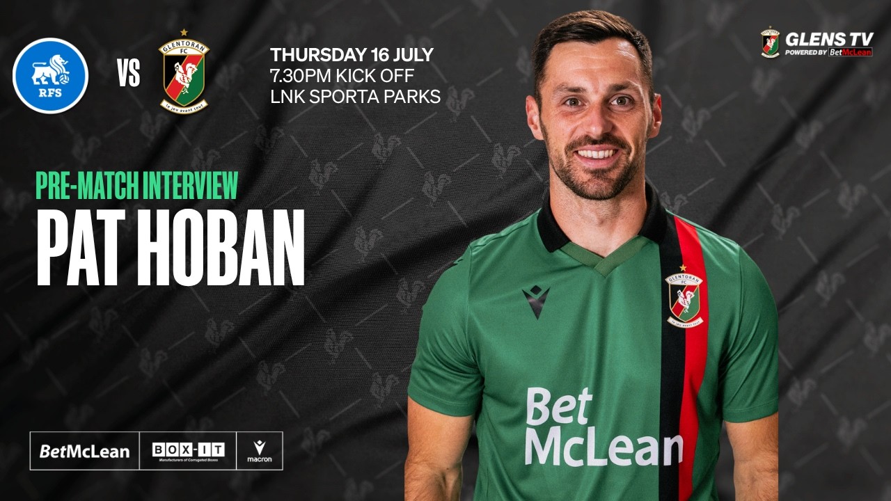 Pre-Match interview | RFS vs Glentoran | 16 July 2026 - Pat Hoban