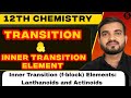 Transition &amp; Inner Transition Element | d &amp; f Block Elements Lec- 5 || Class 12th chemistry #12th 