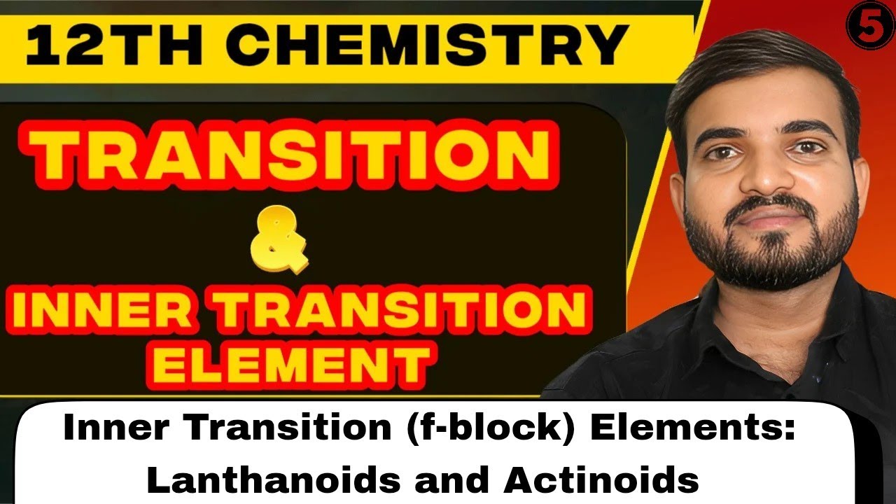 Transition & Inner Transition Element | d & f Block Elements Lec- 5 || Class 12th chemistry 