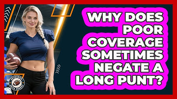 Why Does Poor Coverage Sometimes Negate A Long Punt? - Gridiron Data Digest