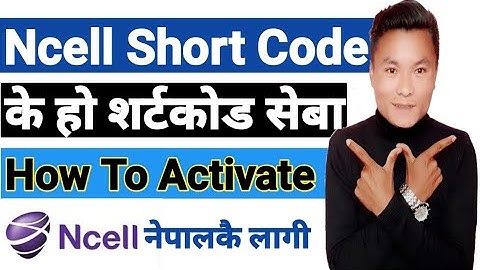 Ncell Short Code बारेमा जानौ | Ncell Service कसरी Activate & Deactivate गर्ने जानिराखौ