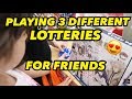 PLAYING 3 DIFFERENT LOTTERIES FOR FRIENDS