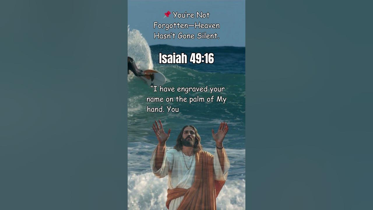 📌 You’re Not Forgotten—Heaven Hasn’t Gone Silent  Isaiah 49:16...