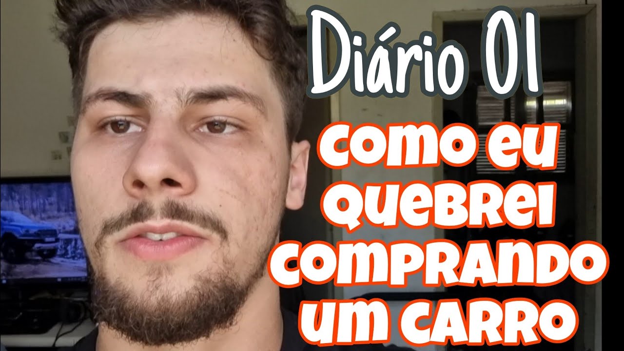 DIARIO 01 - como eu quebrei comprando um carro
