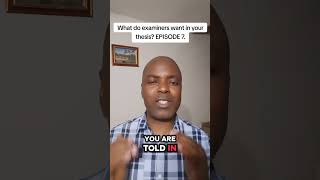 WHAT DO EXAMINERS WANT IN YOUR THESIS? Episode 7