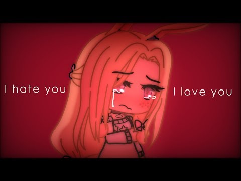 i-hate-you,-i-love-you-|-gachalife