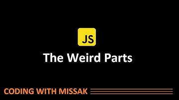 JavaScript - The Weird Parts