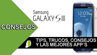 Samsung Galaxy S3  tips  y trucos para android (aumenta velocidad, rendimiento y batería) Parte #1