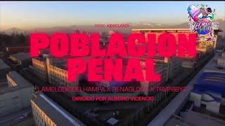 Lamelodiadelhampa - POBLACIÓN PENAL FT @renaglock @Trvbbyz (VideoOficial)Prod. @kiddclark  @prd.pkyy