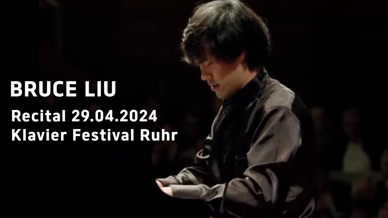 Bruce Liu - Recital at KLAVIER-FESTIVAL RUHR 2024 (Apr.29, 2024)