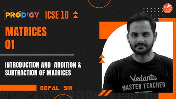 Matrices L-1 | Introduction & Addition and Subtraction of Matrices | ICSE Class 10 Maths | Vedantu