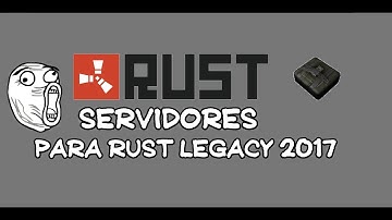 Nuevos servidores de rust legacy 2017 :O l FernanOvD