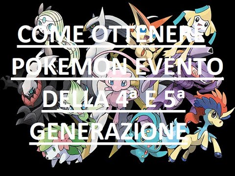 Come ottenere Pokemon evento nella 4ᵃ e 5ᵃ Generazione Pokemon