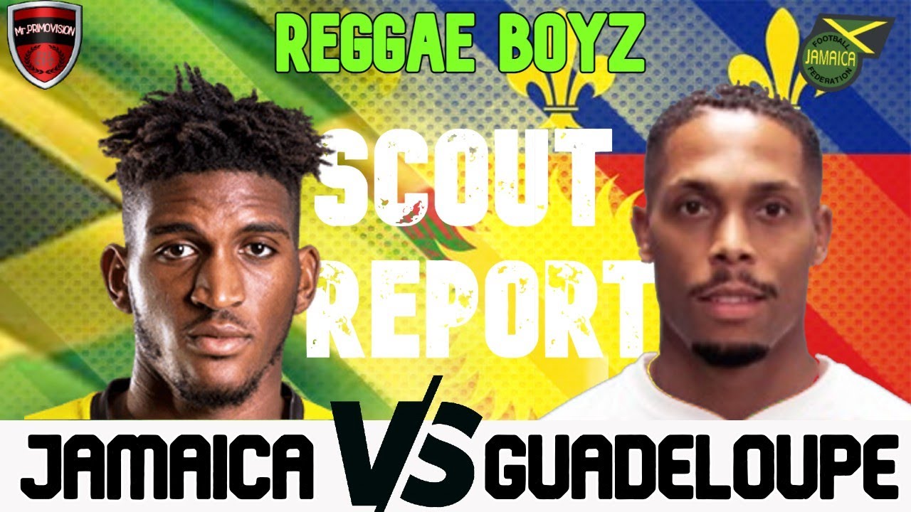 REGGAE BOYZ GUADELOUPE SCOUT REPORT GOLD CUP GROUP C