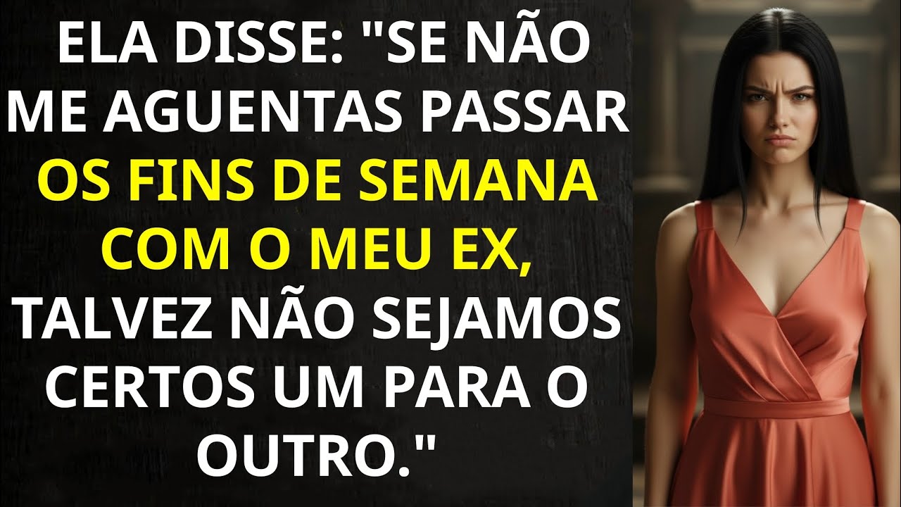 Ela Disse   Se Não Aguenta Eu Com Meu Ex, Talvez Não Sejamos Certos Um Pro Outro”