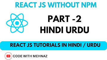 How to Use React Js Without NPM in Hindi / Urdu |  -React CDN | Part -2