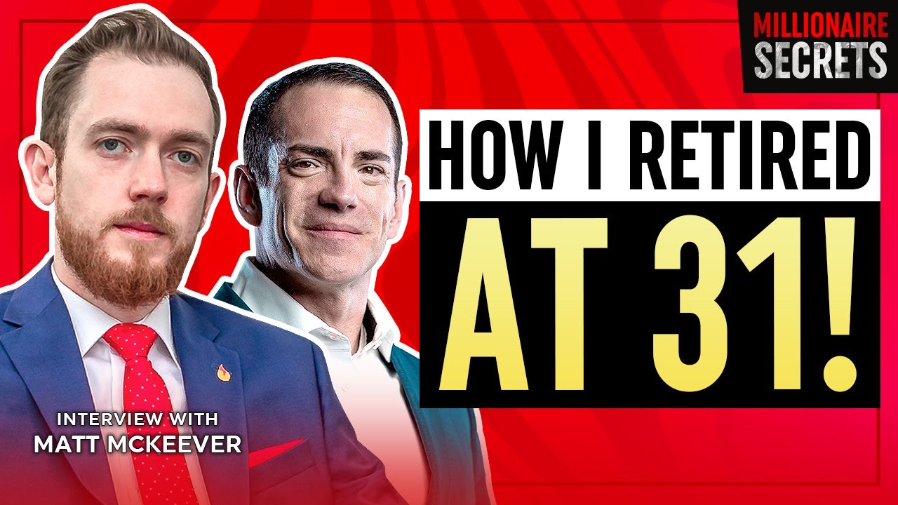 MATT MCKEEVER | How I Retired At Age 31 Thanks To Real Estate | Millionaire Secrets