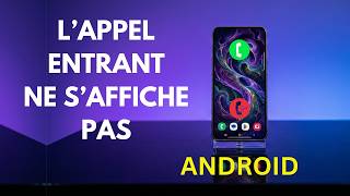 Comment régler le problème d'appel qui ne s'affiche pas sur téléphone Android (Appel entrant)