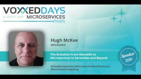The Evolution From Monolith to Microservices to Serverless and Beyond by Hugh Mckee