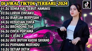 DJ VIRAL TIKTOK TERBARU 2024 | DJ SONIA KAU SEBUT NAMAKU - DJ LURUH CINTAKU FULL BASS | FULL ALBUM