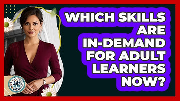 Which Skills Are In-demand For Adult Learners Now? - Learn As An Adult