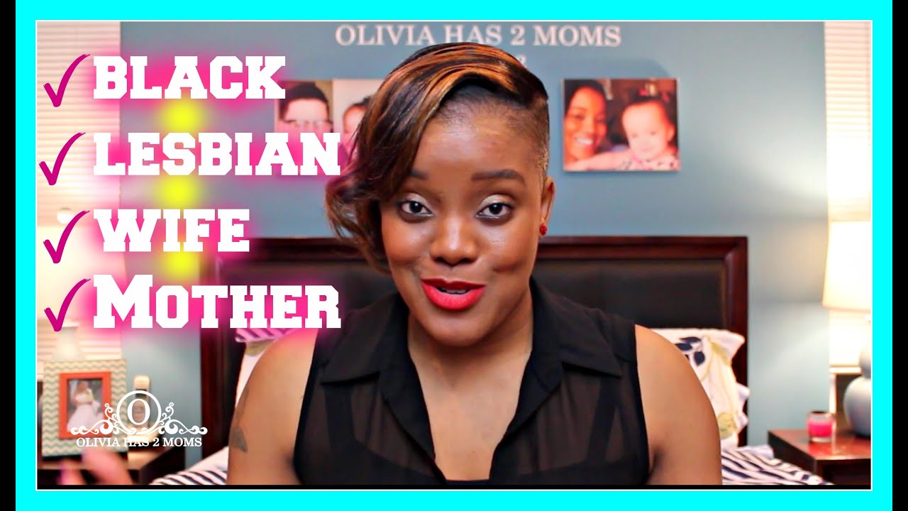 I'm a Black, Lesbian, Wife, & Mother!