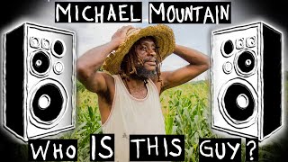 Michael Mountain - Who IS This Guy?