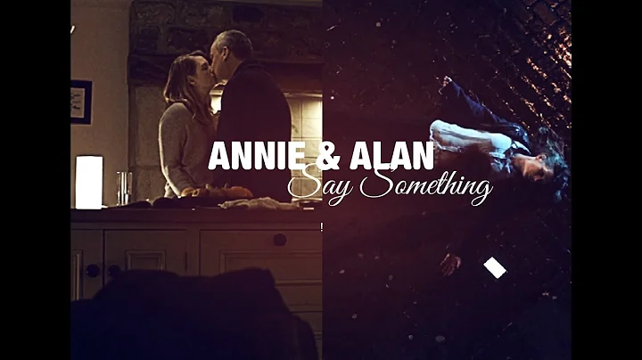 Annie & Alan | Say Something