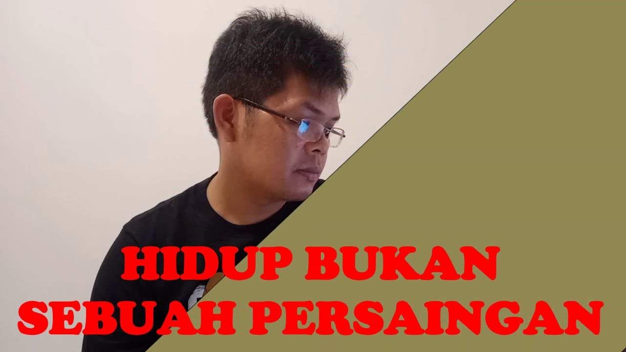 Filosofi Hidup 4 Hidup Bukan Sebuah Persaingan Youtube