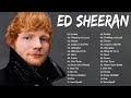 Ed Sheeran Greatest Hits Full Album 2025 Ed Sheeran Best Songs Playlist 2025 Ed Sheeran Greatest Hits Full Album 2025 Ed Sheeran Best Songs Playlist 2025